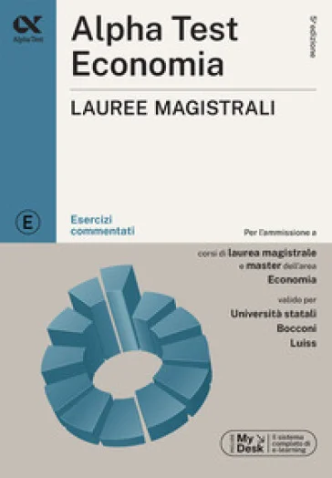 Alpha Test Economia Lauree magistrali 2026-2027. Esercizi commentati. Con simulatore online Alessandro Lucchese