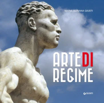 Arte di regime Maria Adriana Giusti