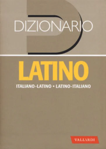 Dizionario latino. Italiano-latino, latino-italiano Nedda Sacerdoti