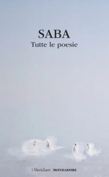 Tutte le poesie Umberto Saba