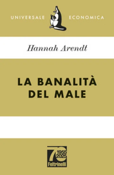 La banalità del male. Ediz. 70° anniversario Hannah Arendt