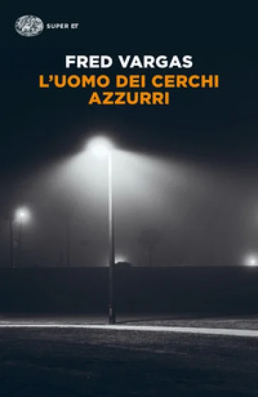 L'uomo dei cerchi azzurri. I casi del commissario Adamsberg Fred Vargas