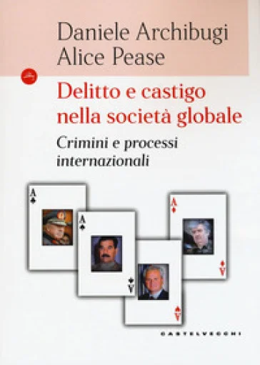 Delitto e castigo nella società globale. Crimini e processi internazionali Daniele Archibugi