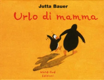 Urlo di mamma. Ediz. illustrata Jutta Bauer