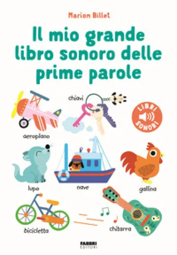 Il mio grande libro sonoro delle prime parole. Ediz. a colori Marion Billet