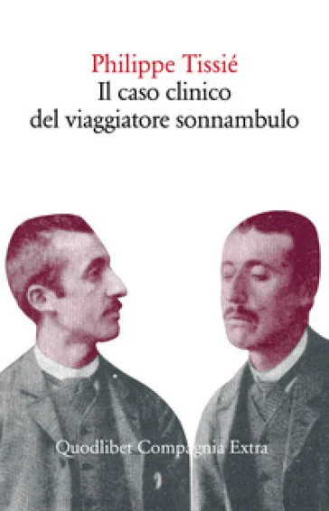 Il caso clinico del viaggiatore sonnambulo Philippe Tissié