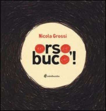 Orso, buco! Ediz. illustrata Nicola Grossi
