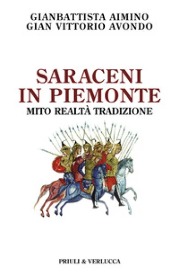 Saraceni in Piemonte. Mito, realtà, tradizione Gianbattista Aimino