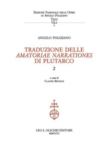 Traduzione delle «Amatoriae narrationes» di Plutarco. Testo latino. Testo greco a fronte. Vol. 2 Angelo Poliziano