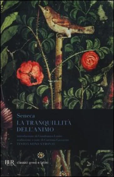 La tranquillità dell'animo. Testo latino a fronte Lucio Anneo Seneca