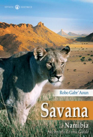 Savana. La Namibia raccontata da una guida Gabr'Aoun Robo