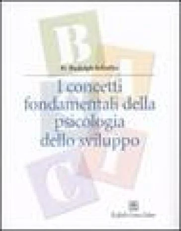I concetti fondamentali della psicologia dello sviluppo H. Rudolph Schaffer