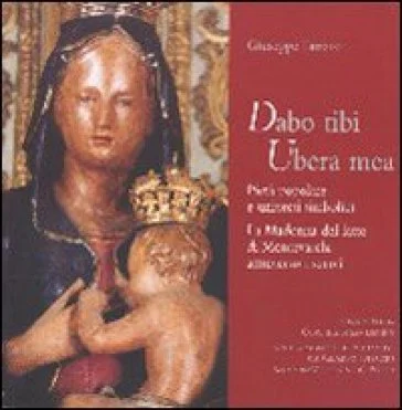 Dabo tibi ubera mea. Pietà popolare e universi simbolici. La Madonna del latte Giuseppe Tartaro