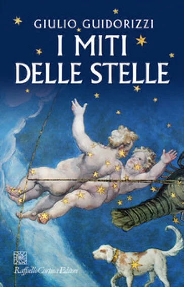 I miti delle stelle Giulio Guidorizzi