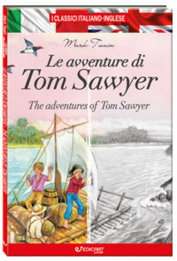 Le avventure di Tom Sawyer-The adventures of Tom Sawyer. I classici italiano-inglese. Ediz. bilingue Mark Twain