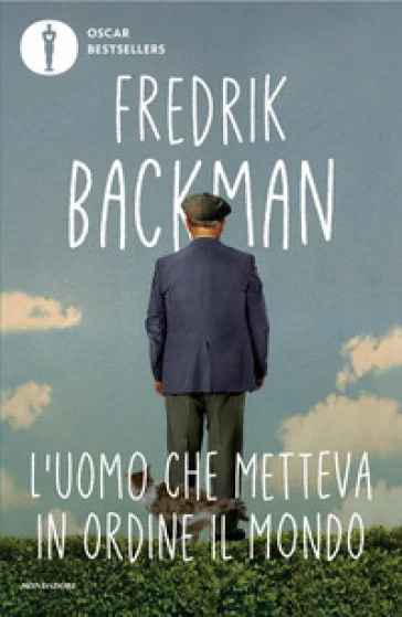 L'uomo che metteva in ordine il mondo Fredrik Backman