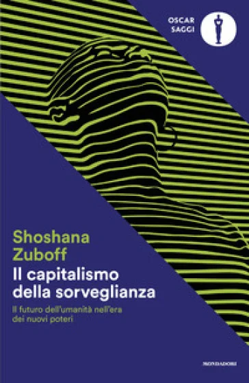Il capitalismo della sorveglianza. Il futuro dell'umanità nell'era dei nuovi poteri Shoshana Zuboff