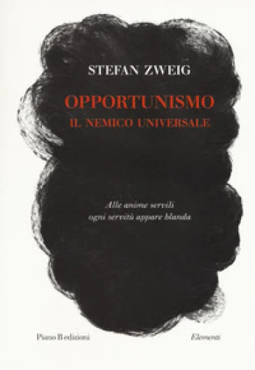 Opportunismo. Il nemico universale Stefan Zweig