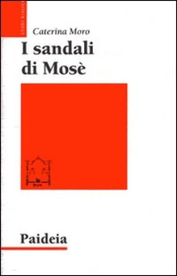 I sandali di Mosè. Storia di una tradizione ebraica Caterina Moro