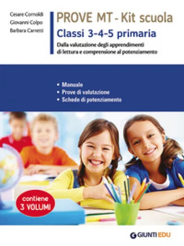 Prove MT 3-4-5. Kit scuola primaria. Manuale. Prove di valutazione. Schede di potenziamento. Per la scuola primaria classe 3 - 4 - 5 Cesare Cornoldi
