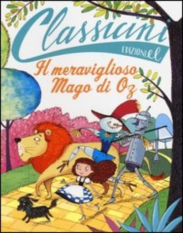 Il meraviglioso mago di Oz da L. Frank Baum. Classicini. Ediz. illustrata Silvia Roncaglia