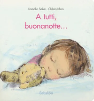 A tutti, buonanotte.... Ediz. a colori Chihiro Ishizu