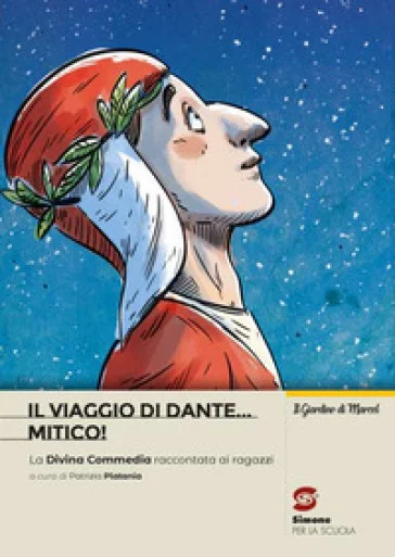 Il viaggio di Dante... mitico! La Divina Commedia riscritta per i ragazzi. Per la Scuola media Patrizia Platania