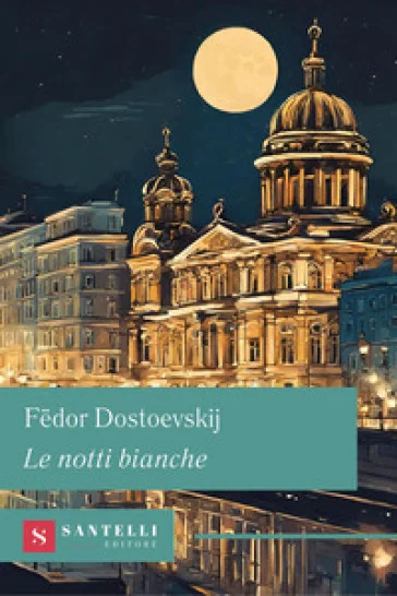 Le notti bianche Fedor Michajlovic Dostoevskij
