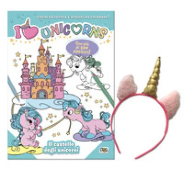 Il castello degli unicorni. I love unicorns. Activity book. Ediz. a colori. Con cerchietto Lisa Capiotto