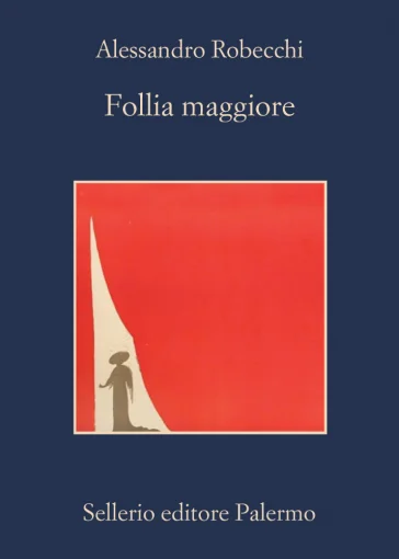Follia maggiore Alessandro Robecchi