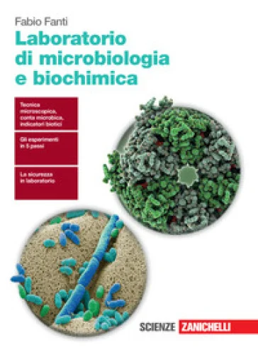Laboratorio di microbiologia e biochimica. Per le Scuole superiori Fabio Fanti