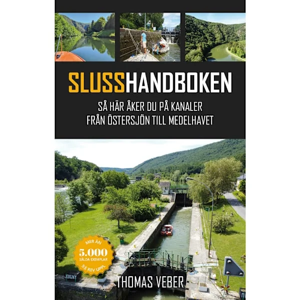 Slusshandboken : så här åker du på kanaler från Östersjön till Medelhavet (häftad)