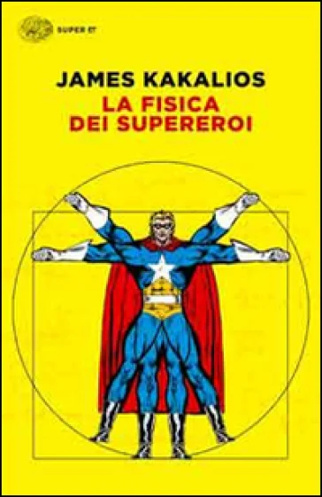 La fisica dei supereroi James Kakalios