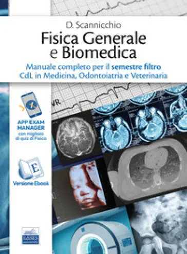 Fisica generale e biomedica. Manuale completo per il semestre filtro CdL in Medicina, Odontoiatria e Veterinaria. Ediz. per la scuola Domenico 