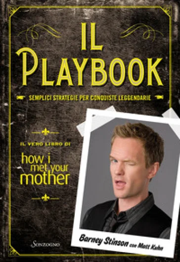 Il playbook. Semplici strategie per conquiste leggendarie. Il vero libro di How I met your mother Barney Stinson