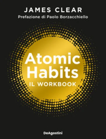 Atomic habits. Il workbook James Clear