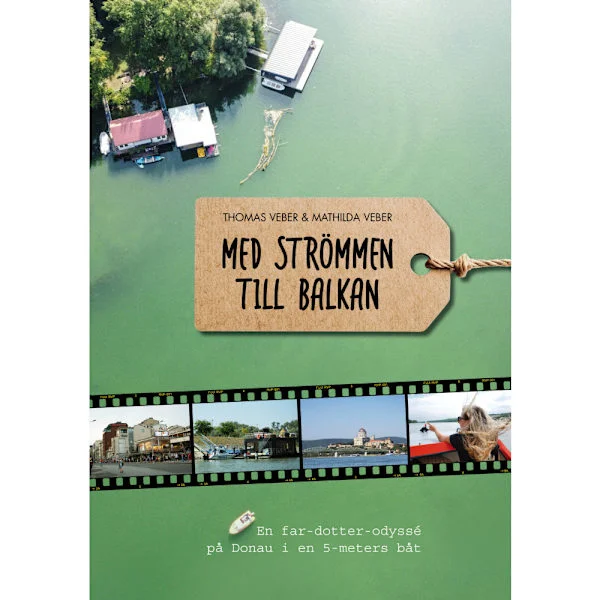 Med strömmen till Balkan : en far- och dotter-odyssé på Donau i en 5-meters båt (inbunden)
