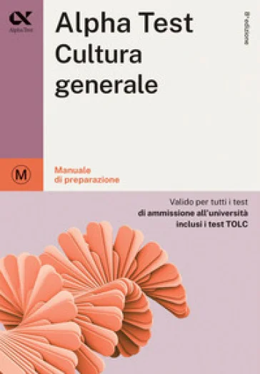 Alpha Test cultura generale. Per i test di ammissione all'università. Ediz. MyDesk. Con Contenuto digitale per download e accesso online Massimo Drago