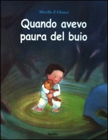 Quando avevo paura del buio. Ediz. illustrata Mireille D'Allancé
