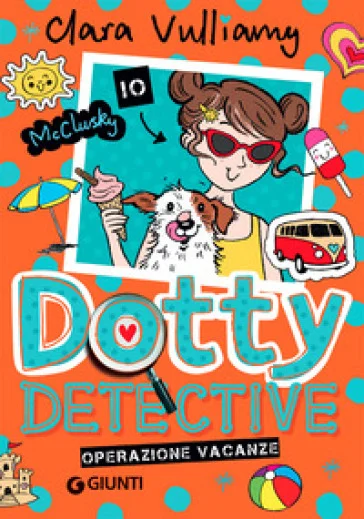 Operazione vacanze. Dotty detective. Vol. 6 Clara Vulliamy