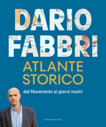 Atlante storico. Dal Novecento ai giorni nostri Dario Fabbri