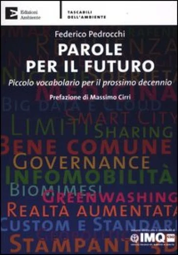 Parole per il futuro. Piccolo vocabolario per il prossimo decennio Federico Pedrocchi