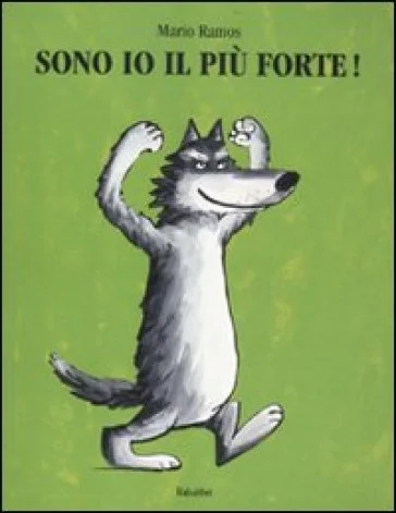 Sono io il più forte! Ediz. illustrata Mario Ramos