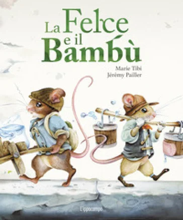 La felce e il bambù. Libri per piccoli. Ediz. illustrata Marie Tibi