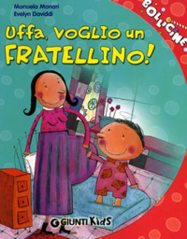 Uffa, voglio un fratellino! Manuela Monari