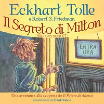 Il segreto di Milton. Un'avventura alla scoperta de «Il potere di adesso» Eckhart Tolle