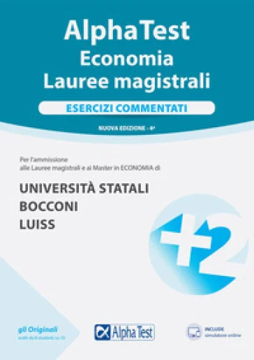 Alpha Test. Economia. Lauree magistrali. Esercizi commentati. Nuova ediz. Con software di simulazione Carlo Tabacchi