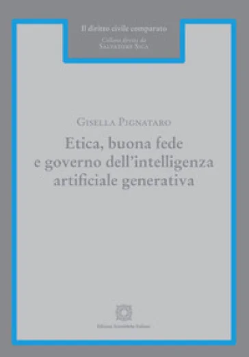 Etica, buona fede e governo dell'intelligenza artificiale generativa Gisella Pignataro