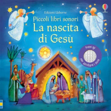 La nascita di Gesù. Piccoli libri sonori. Ediz. a colori Felicity Brooks