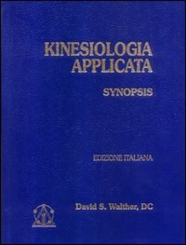 Kinesiologia applicata. Vol. 1: Synopsis David S. Walther